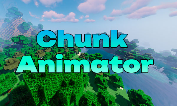 Мод Chunk Animator 1.20.1 (Красивая загрузка мира)